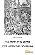 Violences et passions dans le Paris de la Renaissance